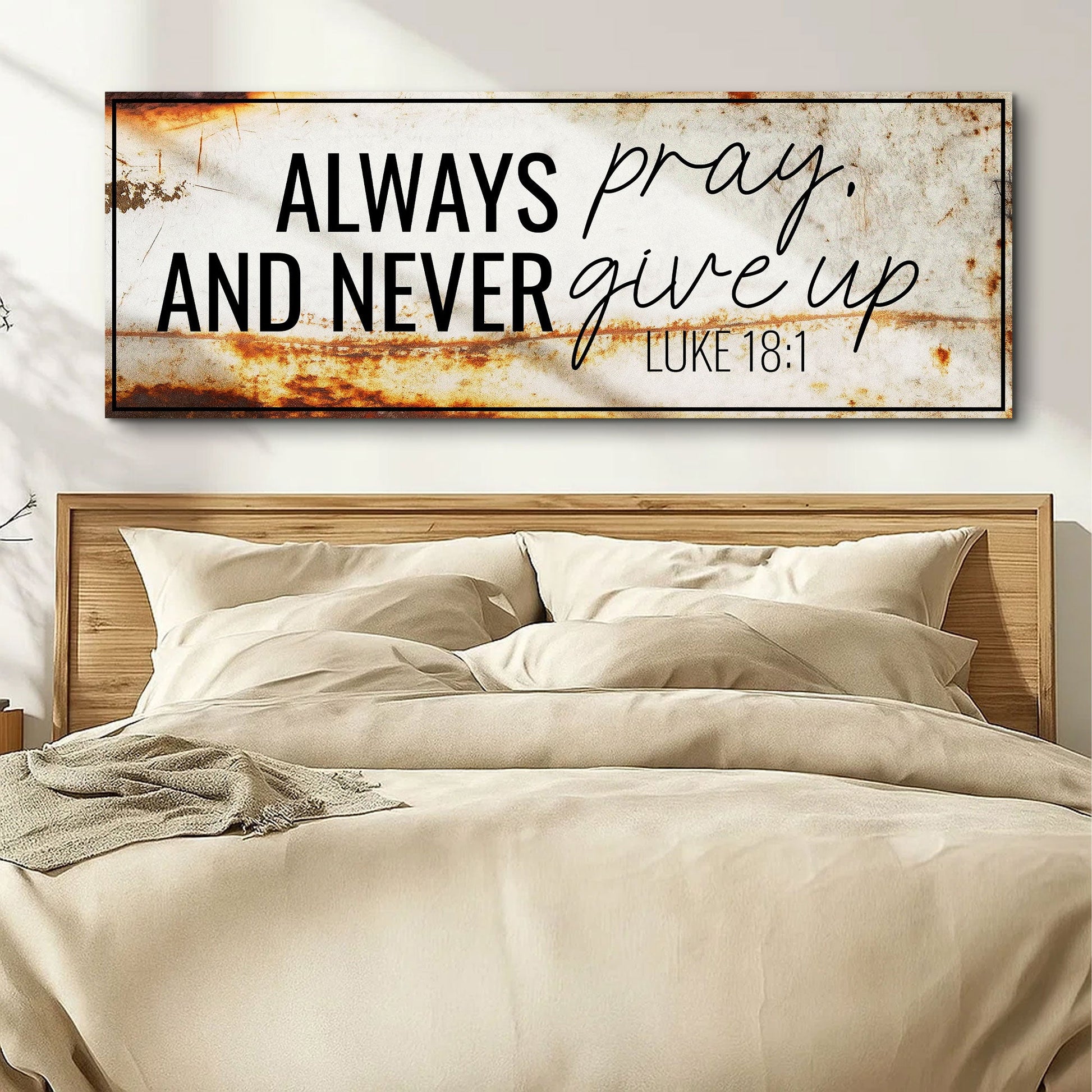 Canvas sign Always Pray And Never Give Up Luke 18:1 by Tailored Canvases, rustic white with rust accents on Tampa Home & Garden Store