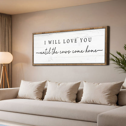 Canvas cattle sign I Will Love You Until cows come home with wood frame Tailored Canvases on Tampa Home & Garden Store