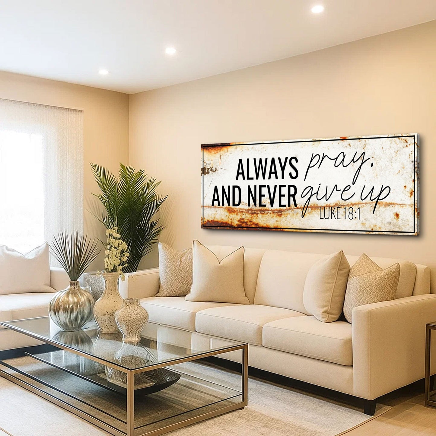 Canvas sign III Always Pray And Never Give Up Luke 18:1 by Tailored Canvases on wall on Tampa Home & Garden Store