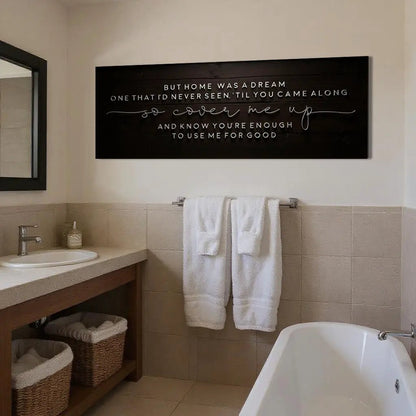 But Home Was a Dream Lyrics Wall Sign canvas by Tailored Canvases in a bathroom with text on Tampa Home & Garden Store