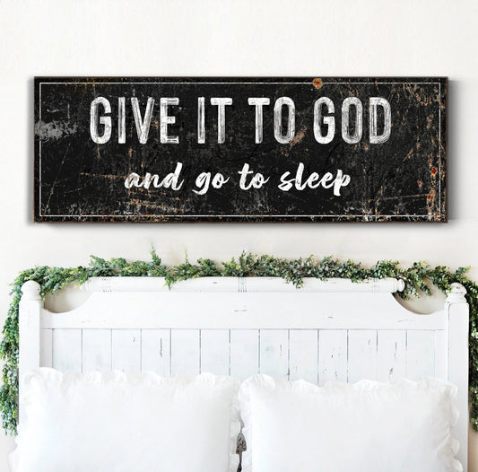 Canvas sign Tailored Canvases black white lettering Give It To God And Go To Sleep on Tampa Home & Garden Store