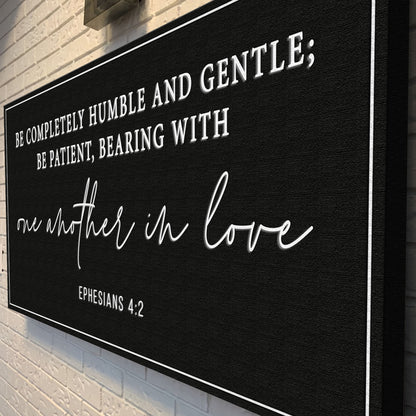 Be Completely Humble And Gentle canvas sign with white lettering on black, Ephesians 4:2 on Tampa Home & Garden Store