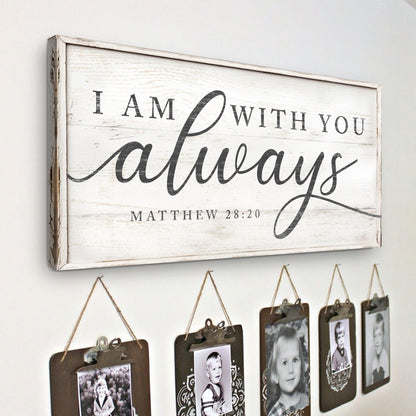 Canvas wall sign Matthew 28:20 I Am With You Always by Tailored Canvases, distressed white frame on Tampa Home & Garden Store