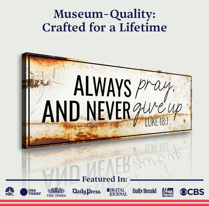 Canvas sign Always Pray And Never Give Up by Tailored Canvases with rustic border Luke 18:1 on Tampa Home & Garden Store