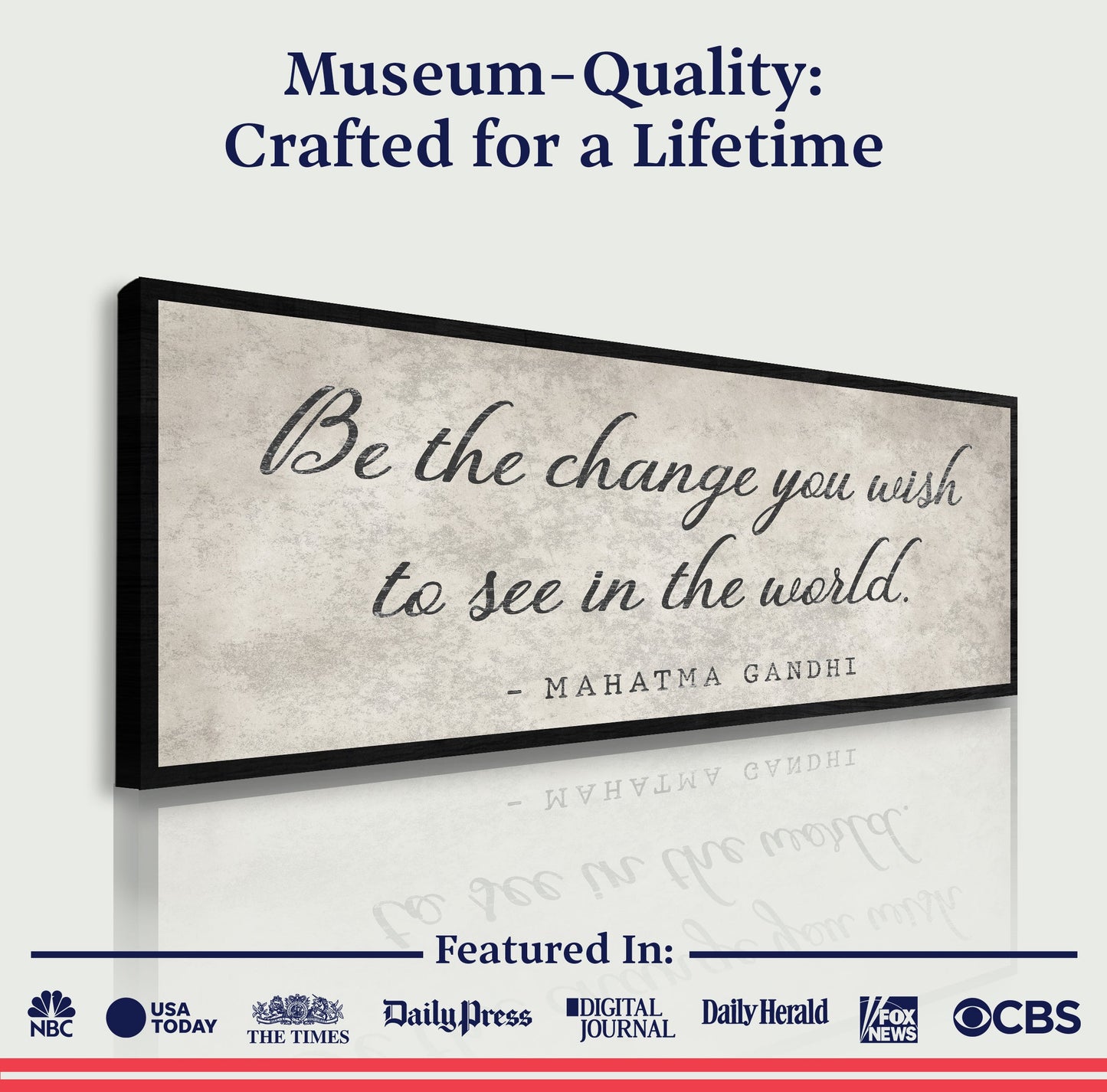 Be The Change You Wish To See Inspiration Sign II canvas by Tailored Canvases with script on Tampa Home & Garden Store