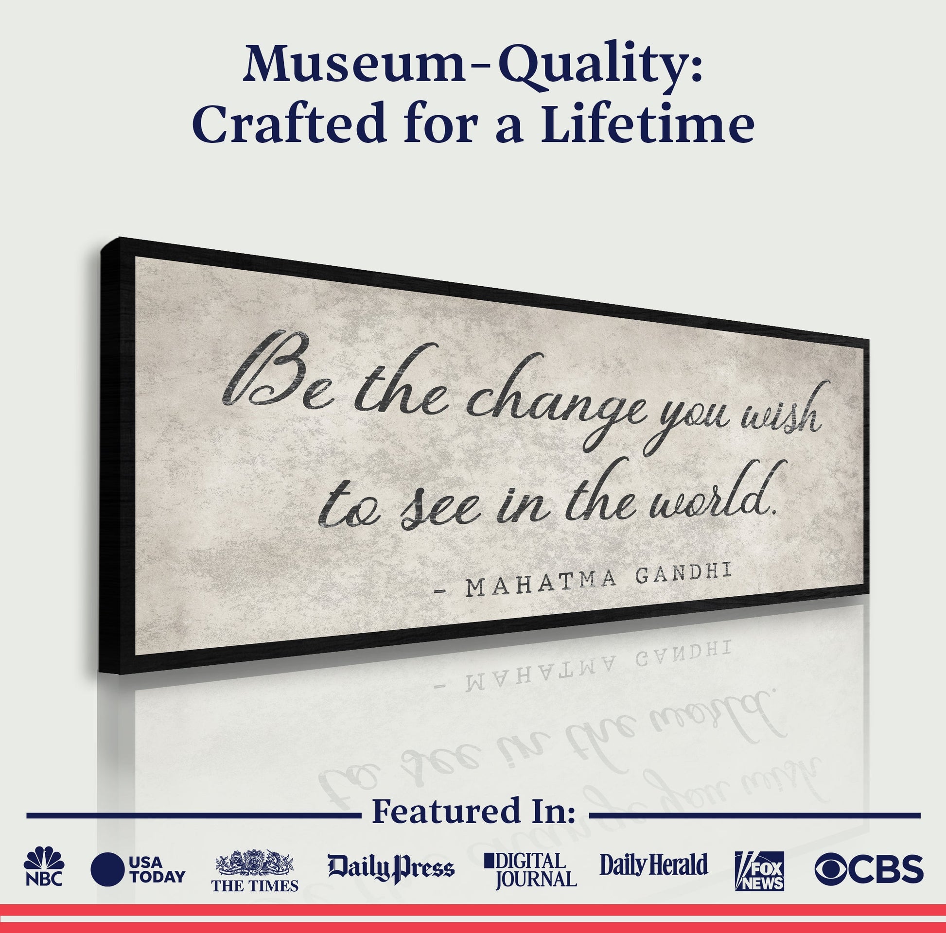 Be The Change You Wish To See Inspiration Sign II canvas by Tailored Canvases with script on Tampa Home & Garden Store