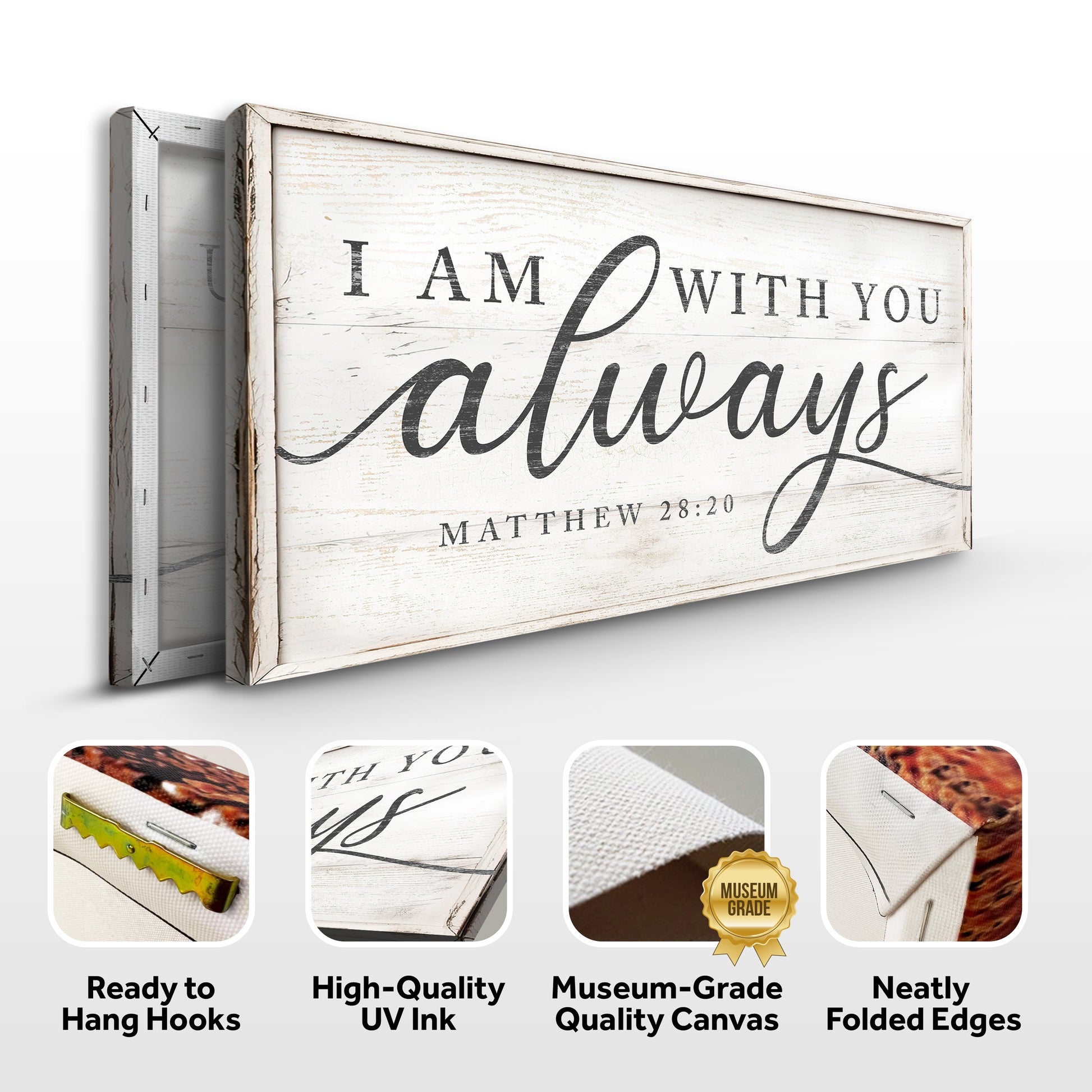 Matthew 28:20 I Am With You Always canvas sign by Tailored Canvases with white wood frame on Tampa Home & Garden Store