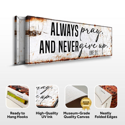 Canvas sign Always Pray And Never Give Up by Tailored Canvases, rustic weathered edges on Tampa Home & Garden Store