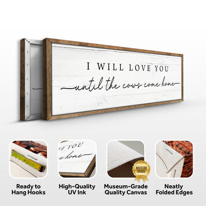 Canvas I Will Love You Until The Cows Come Home Cattle Sign with frame Tailored Canvases on Tampa Home & Garden Store