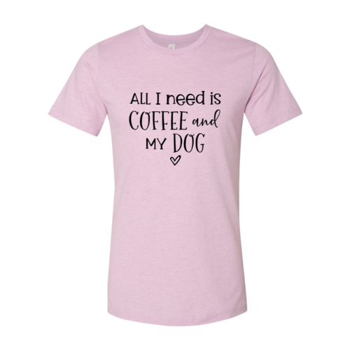 All I Need Is Coffee And My Dog T-Shirt - Tampa Home & Garden Store