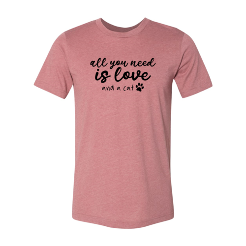 All You Need Is Love And A Cat T-Shirt - Tampa Home & Garden Store