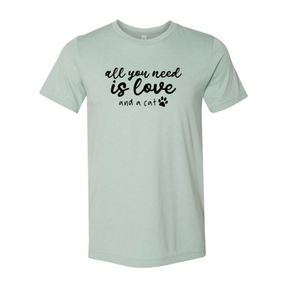 All You Need Is Love And A Cat T-Shirt - Tampa Home & Garden Store