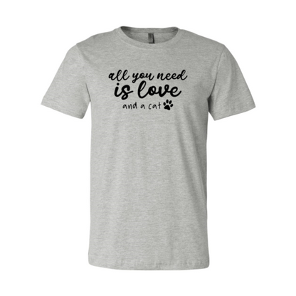 All You Need Is Love And A Cat T-Shirt - Tampa Home & Garden Store