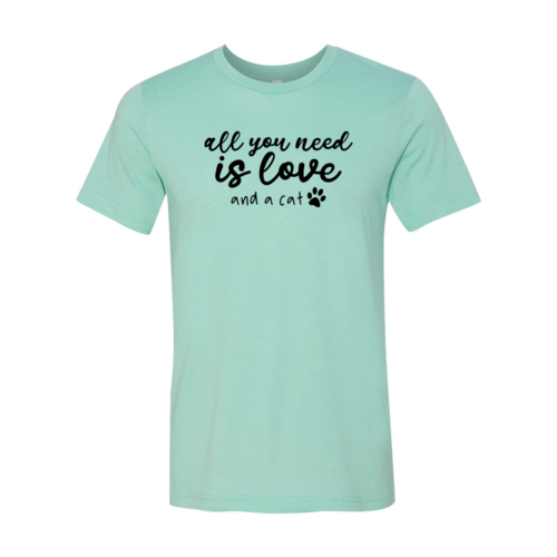 All You Need Is Love And A Cat T-Shirt - Tampa Home & Garden Store