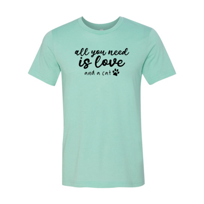 All You Need Is Love And A Cat T-Shirt - Tampa Home & Garden Store