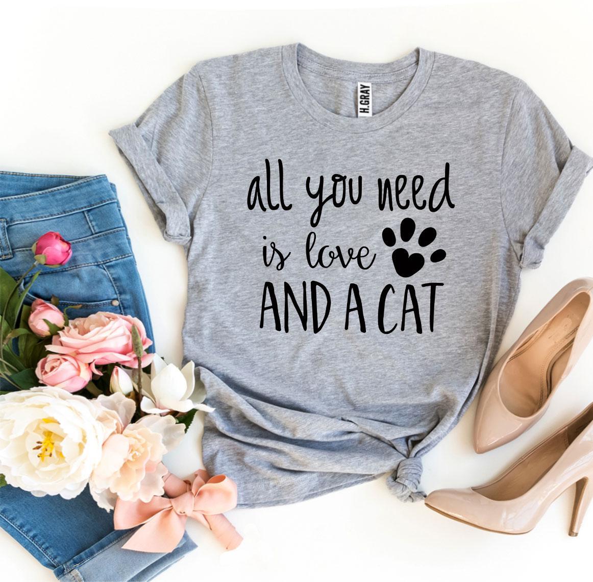 All You Need Is Love And a Cat T-Shirt - Tampa Home & Garden Store