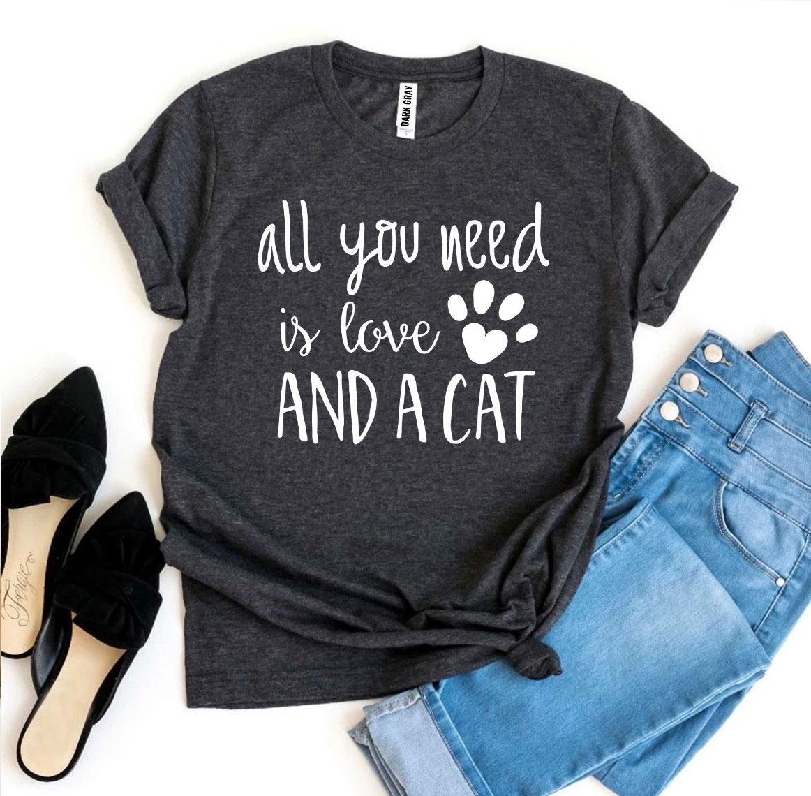 All You Need Is Love And a Cat T-Shirt - Tampa Home & Garden Store