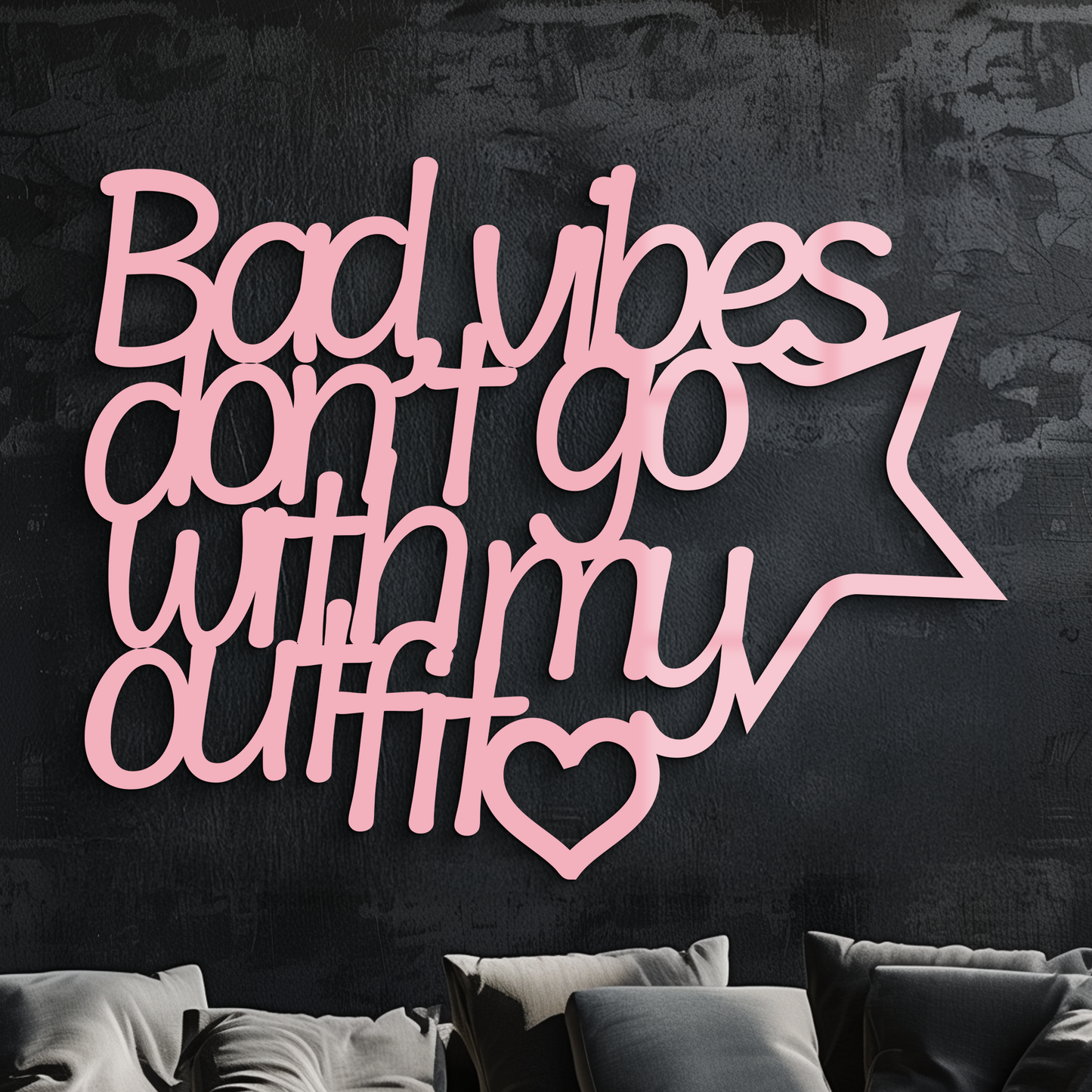 Bad Vibes Don’t Go With My Outfit Metal Wall Art – Modern Quote Design - KAFGP087 - Tampa Home & Garden Store