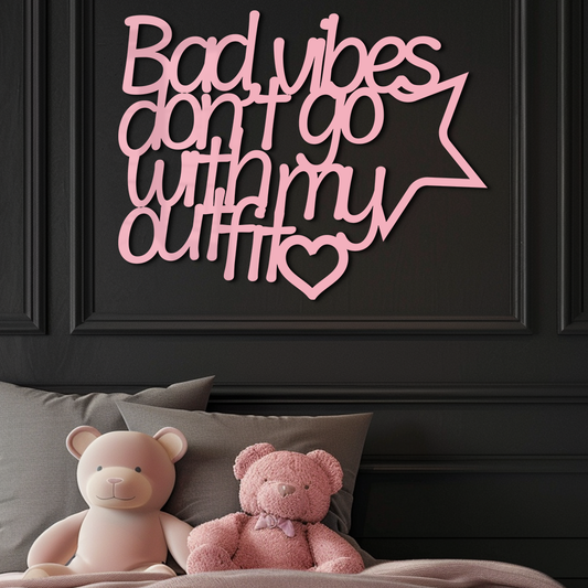 Bad Vibes Don’t Go With My Outfit Metal Wall Art – Modern Quote Design - KAFGP087 - Tampa Home & Garden Store