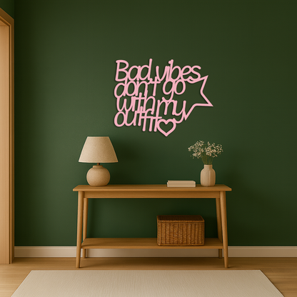Bad Vibes Don’t Go With My Outfit Metal Wall Art – Modern Quote Design - KAFGP087 - Tampa Home & Garden Store
