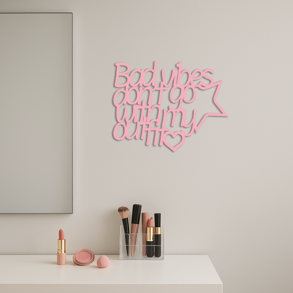 Bad Vibes Don’t Go With My Outfit Metal Wall Art – Modern Quote Design - KAFGP087 - Tampa Home & Garden Store