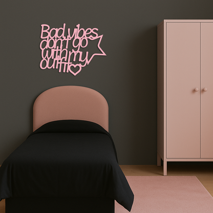 Bad Vibes Don’t Go With My Outfit Metal Wall Art – Modern Quote Design - KAFGP087 - Tampa Home & Garden Store