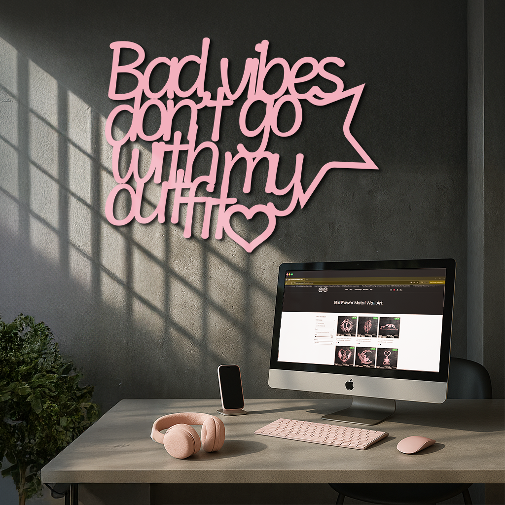 Bad Vibes Don’t Go With My Outfit Metal Wall Art – Modern Quote Design - KAFGP087 - Tampa Home & Garden Store