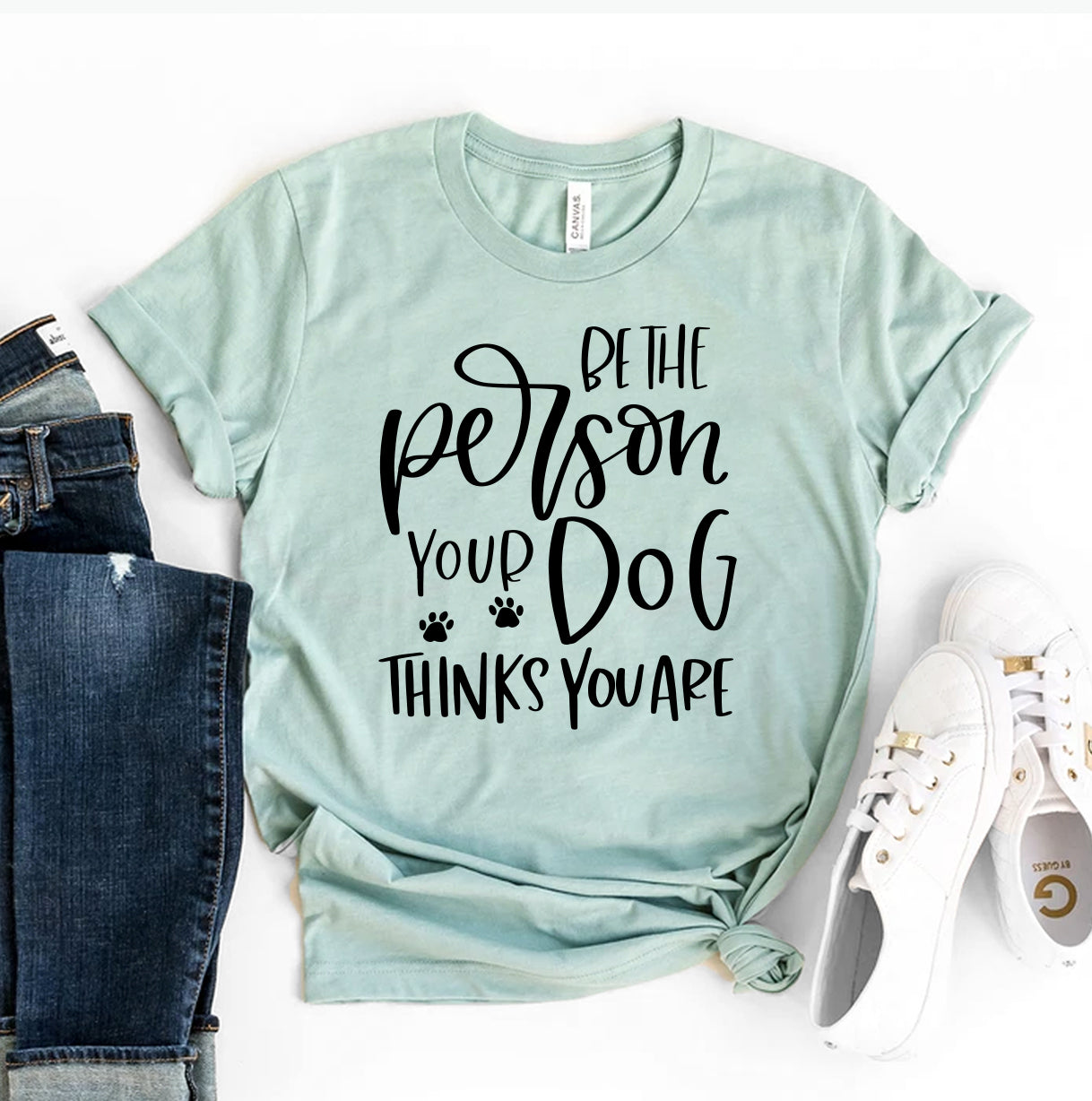 Be The Person Your Dog Thinks You Are T-Shirt - Tampa Home & Garden Store