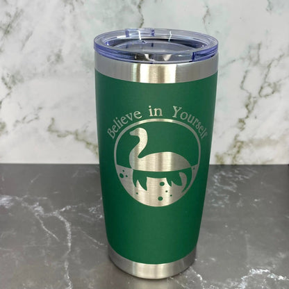 Believe in Yourself Nessie the Loch Ness Monster Laser Engraved Powder Coated 20oz Double Walled Insulated Tumbler - Tampa Home & Garden Store