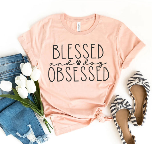 Blessed And Dog Obsessed T-Shirt - Tampa Home & Garden Store