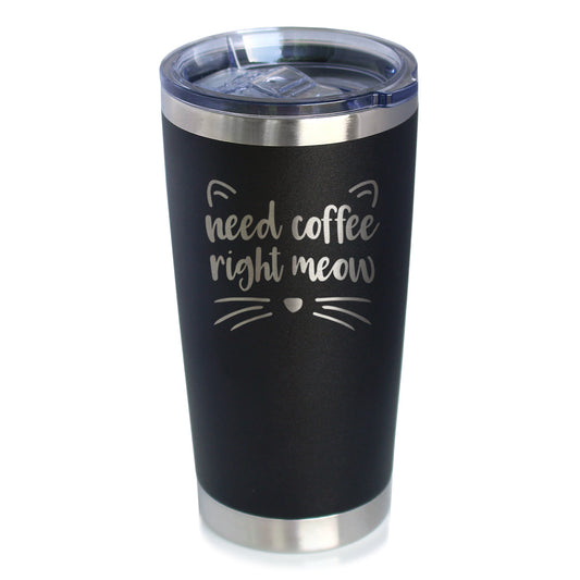 Need Coffee Right Meow - Insulated Coffee Tumbler Cup with Sliding Lid - Stainless Steel Insulated Mug - Cat Themed Coffee Gifts