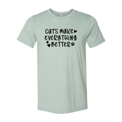 Cats Make Everything Better T-Shirt - Tampa Home & Garden Store