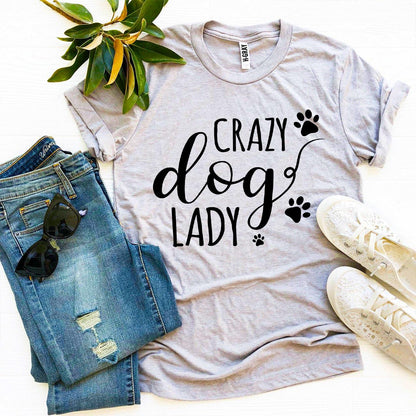 Crazy Dog Lady T-Shirt - Tampa Home & Garden Store