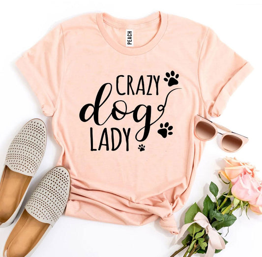 Crazy Dog Lady T-Shirt - Tampa Home & Garden Store