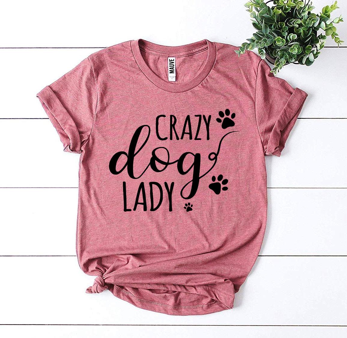 Crazy Dog Lady T-Shirt - Tampa Home & Garden Store