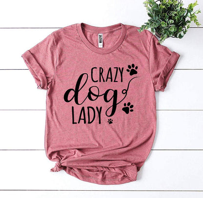 Crazy Dog Lady T-Shirt - Tampa Home & Garden Store