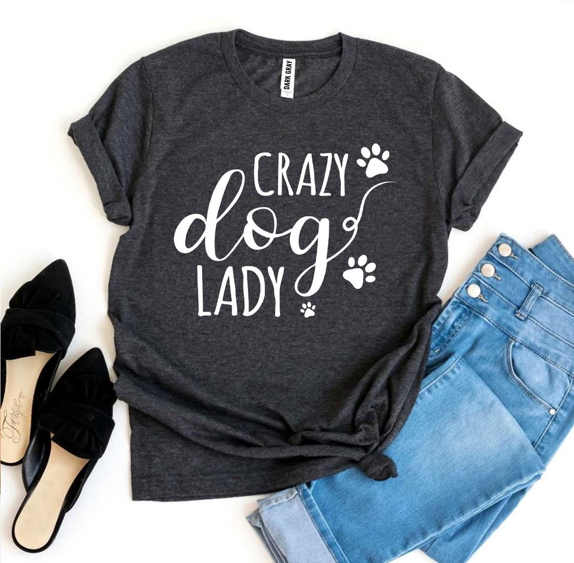 Crazy Dog Lady T-Shirt - Tampa Home & Garden Store