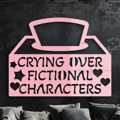 Crying Over Fictional Characters Metal Wall Art – Book & Movie Lovers Quote Decor - KAFGP090 - Tampa Home & Garden Store