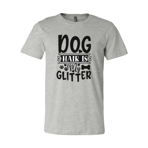 Dog Hair Is My Glitter T-Shirt - Tampa Home & Garden Store