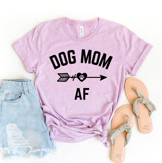 Dog Mom AF T-Shirt - Tampa Home & Garden Store