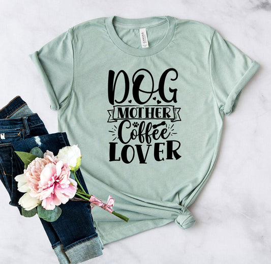 Dog Mother Coffee Lover T-Shirt - Tampa Home & Garden Store