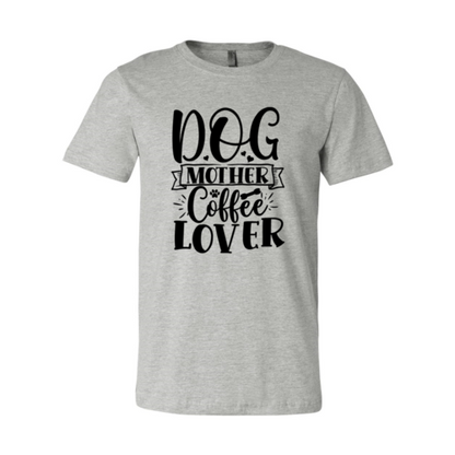 Dog Mother Coffee Lover T-Shirt - Tampa Home & Garden Store