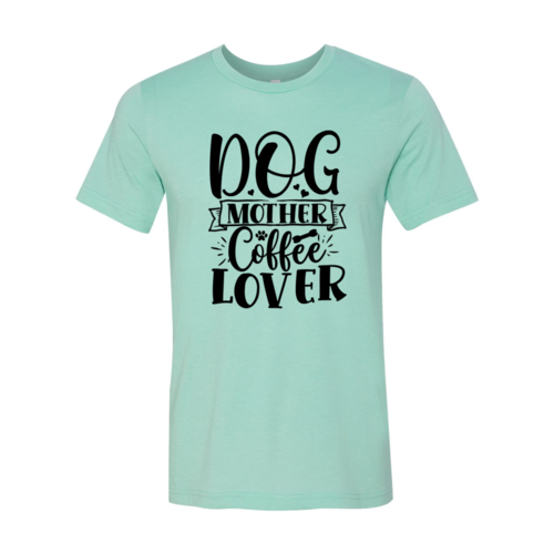 Dog Mother Coffee Lover T-Shirt - Tampa Home & Garden Store