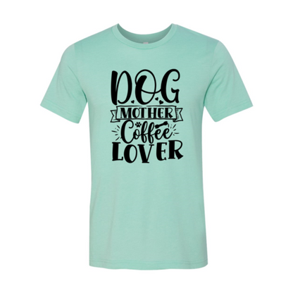 Dog Mother Coffee Lover T-Shirt - Tampa Home & Garden Store
