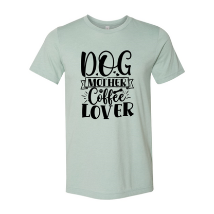 Dog Mother Coffee Lover T-Shirt - Tampa Home & Garden Store