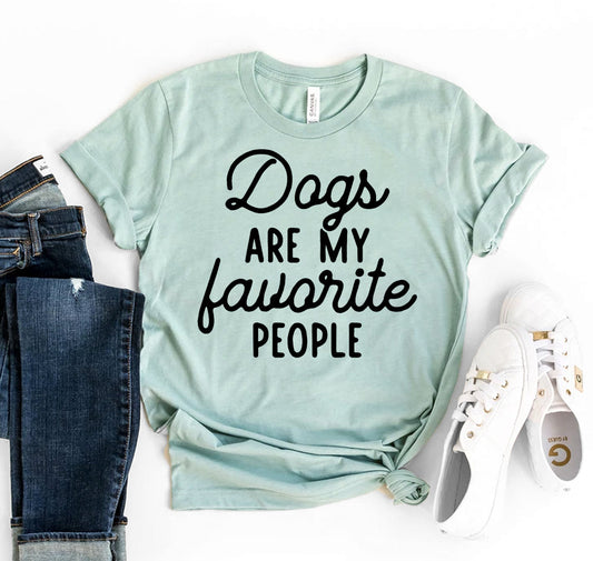 Dogs Are My Favorite People T-Shirt - Tampa Home & Garden Store