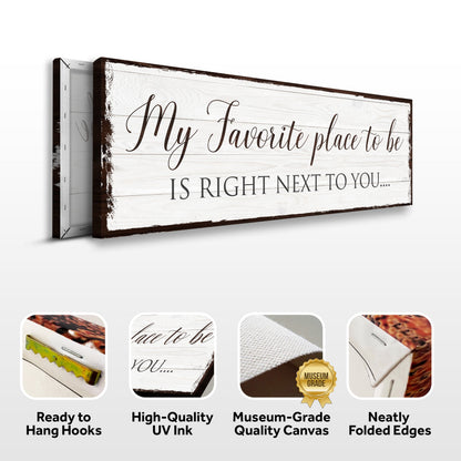 Canvas sign with wood and dark brown edges reads My Favorite place to be is right next to you on Tampa Home & Garden Store