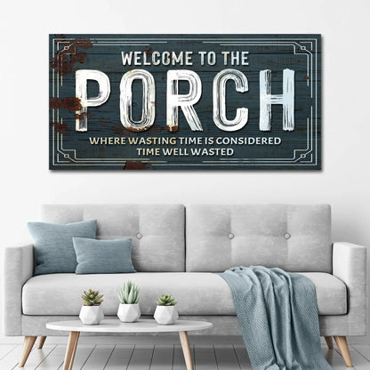 Welcome To The Porch Sign canvas by Tailored Canvases with rustic wood on Tampa Home & Garden Store