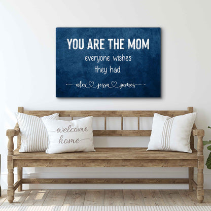 canvas sign You Are The Mom Everyone Wishes Sign in blue with white text and script names on Tampa Home & Garden Store
