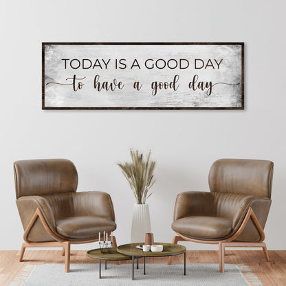 Today Is A Good Day To Have A Good Day sign canvas dark wood frame Tailored Canvases on Tampa Home & Garden Store